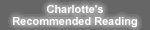 Click here for a list of Charlotte's recommended reading