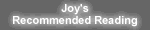 Click here for a list of Joy's recommended reading